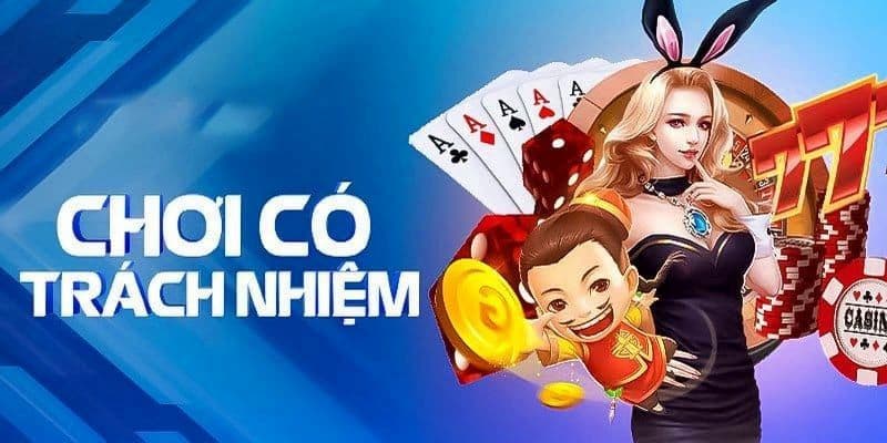 chơi có trách nhiệm Lưu ý quan trọng khi áp dụng chơi có trách nhiệm